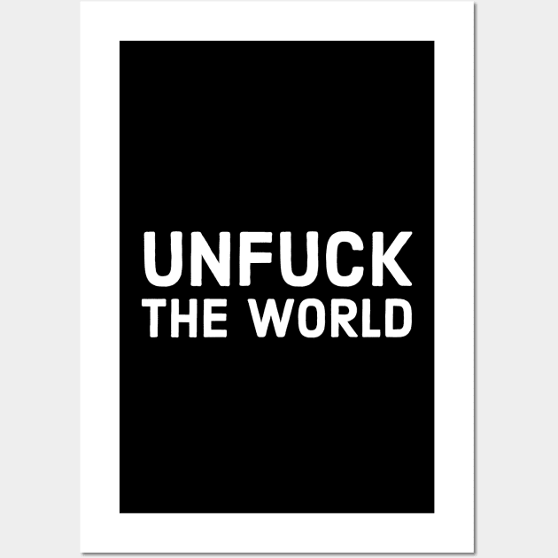 Unfuck The World Wall Art by Suzhi Q